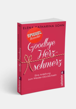 Das Buch "Goodbye Herzschmerz" von der Spiegel-Bestseller-Autorin Elena-Katharina Sohn